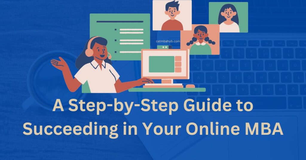 A Step-by-Step Guide to Succeeding in Your Online MBA