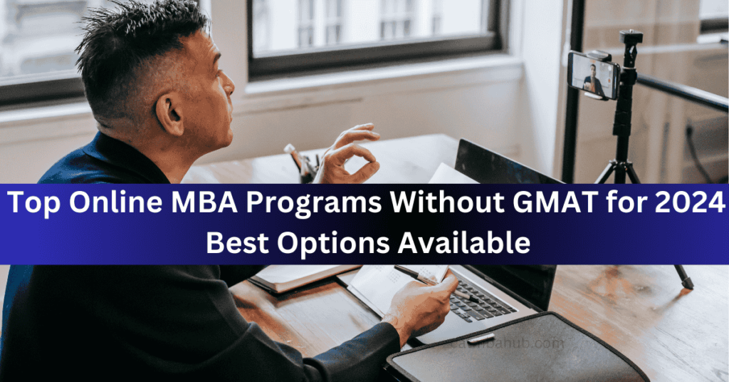Top Online MBA Programs Without GMAT for 2024 | Best Options Available