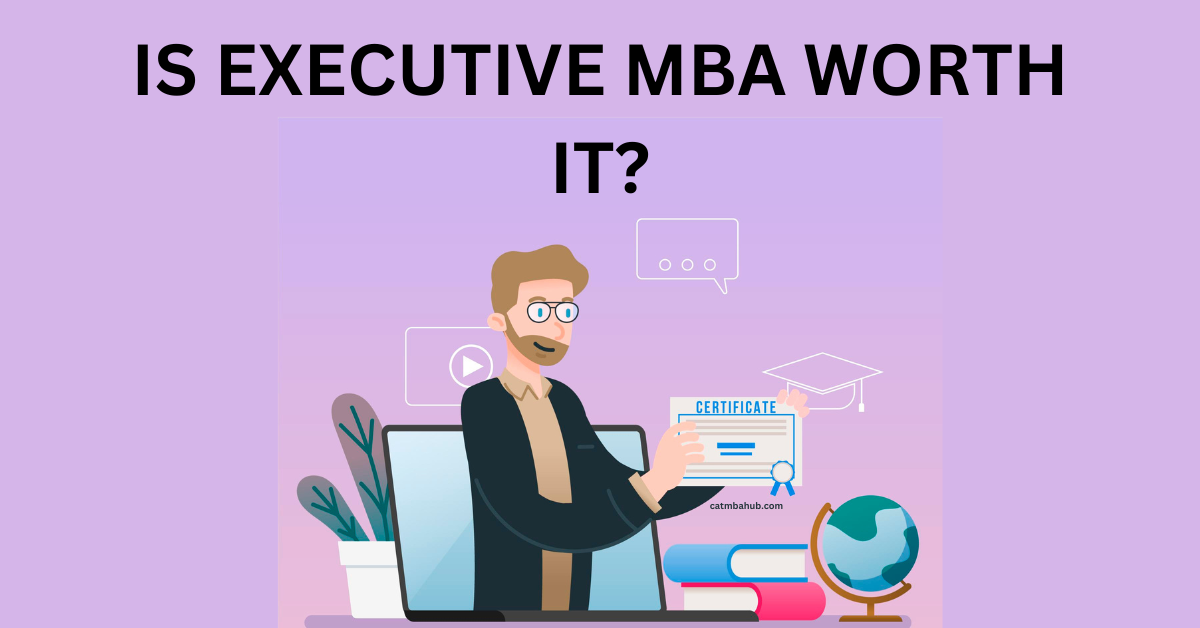 Is Executive MBA Worth it?