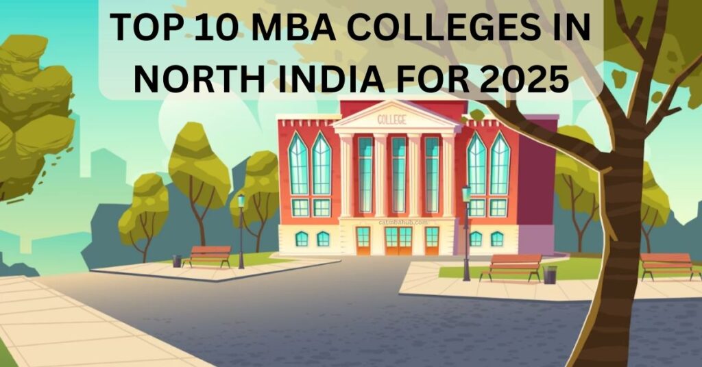 Top 10 MBA colleges in North India for 2025