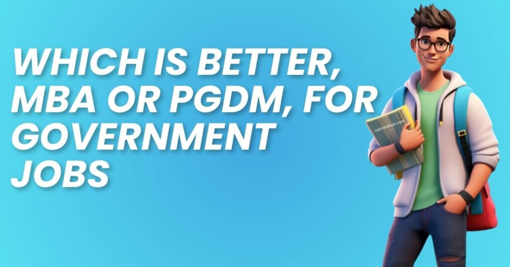 which is better mba or pgdm for government jobs