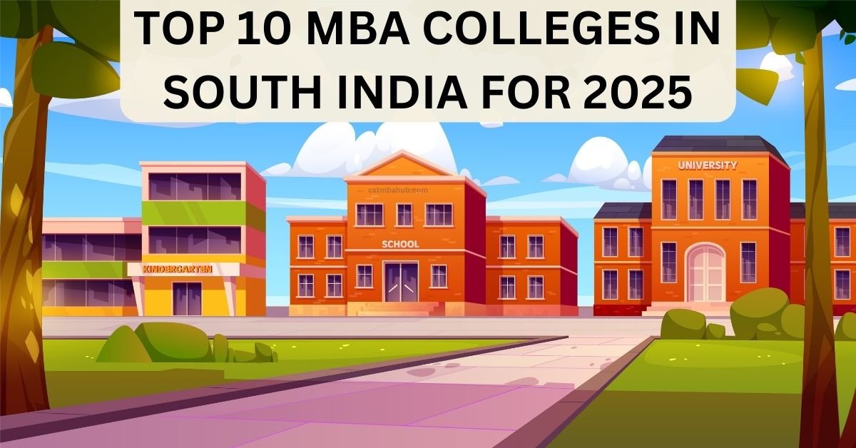 Top 10 MBA Colleges in South India for 2025