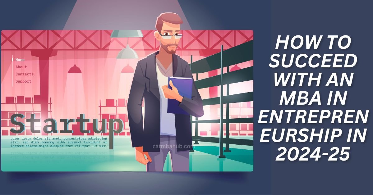 How to Succeed with an MBA in Entrepreneurship in 2024-25
