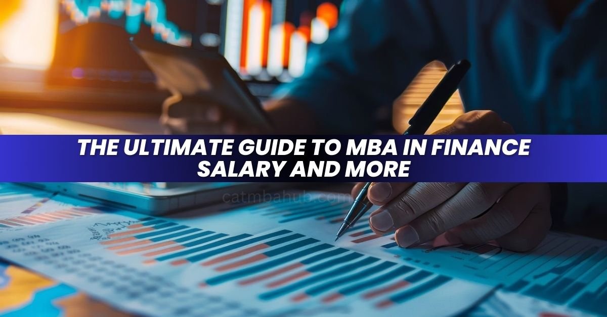 The Ultimate Guide to MBA in Finance: Salary and more