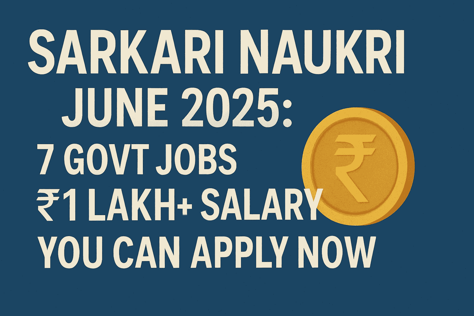 Top 7 high-paying Sarkari Naukri to apply in June 2025 including ISRO, SSC, BPSC and more government jobs