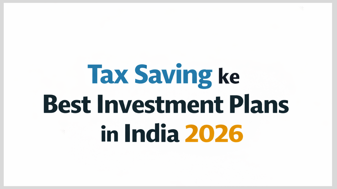 Tax Saving ke Best Investment Plans in India 2026